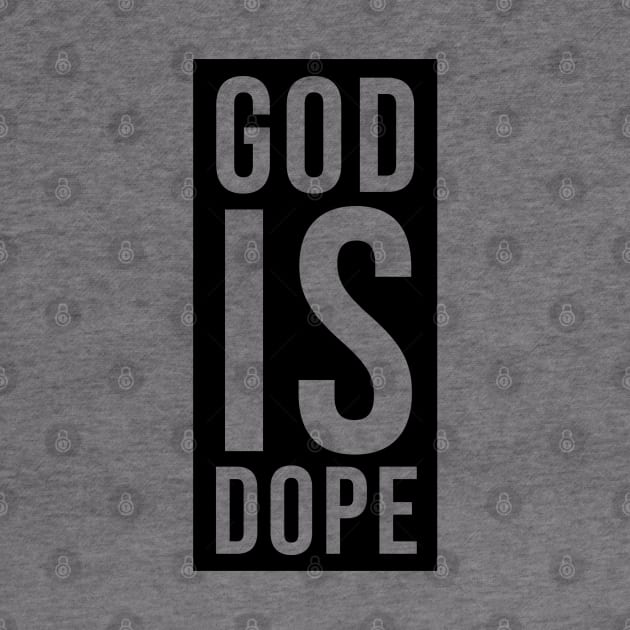 God is Dope by ChristianLifeApparel